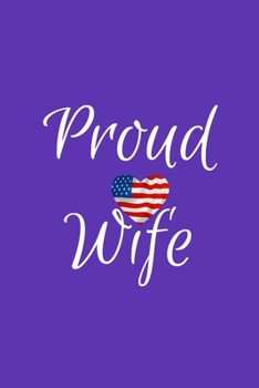 Proud Wife: Purple Lined Proud Wife Journal For Gift - American Flag Heart Notebook For Men Women - Ruled Writing Diary - 6x9 120 pages