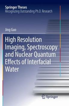 Paperback High Resolution Imaging, Spectroscopy and Nuclear Quantum Effects of Interfacial Water Book