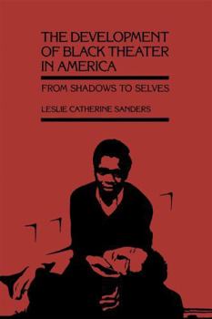 Paperback The Development of Black Theater in America: From Shadows to Selves Book