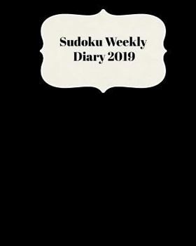 Paperback Sudoku Weekly Diary 2019: Weekly Scheduling and Monthly Planning Diary From January 2019 - December 2019 With Black Cover Book