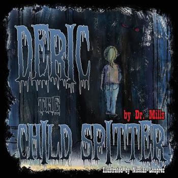 Paperback Deric the Child Spitter: Who lives in the dark Book