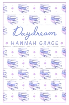 Daydream: Deluxe Edition Hardcover: The #1 Sunday Times Bestselling Author of Icebreaker and Wildfire