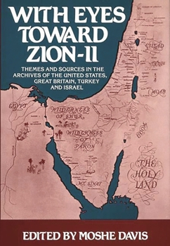 Hardcover With Eyes Toward Zion--II: Themes and Sources in the Archives of the United States, Great Britain, Turkey and Israel Book