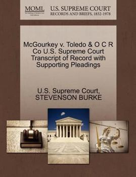 Paperback McGourkey V. Toledo & O C R Co U.S. Supreme Court Transcript of Record with Supporting Pleadings Book
