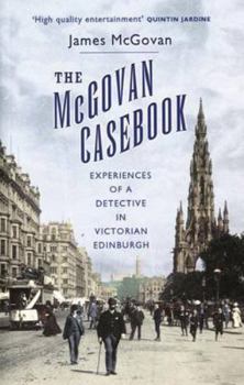 Paperback The McGovan Casebook: Experiences of a Detective in Victorian Edinburgh Book