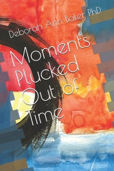 Moments Plucked Out of Time