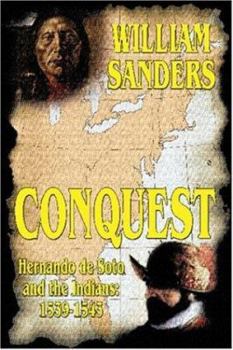 Paperback Conquest -- Hernando de Soto and the Indians: 1539-1543 Book