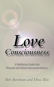 Paperback Love Consciousness: A Meditation Guide Into Personal and Global Interconnectedness Book