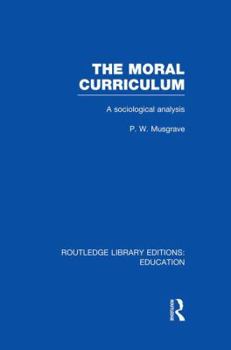 Paperback The Moral Curriculum: A Sociological Analysis Book