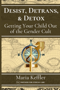 Paperback Desist, Detrans, & Detox: Getting Your Child Out of the Gender Cult Book