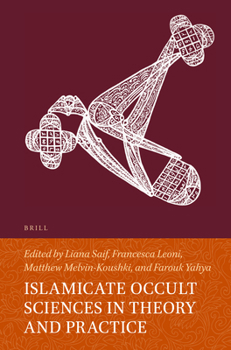 Hardcover Islamicate Occult Sciences in Theory and Practice Book