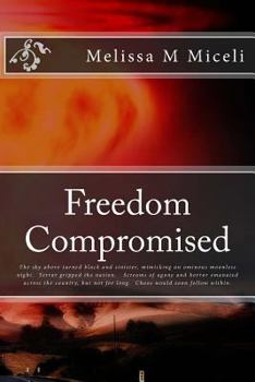 Freedom Compromised: The Sky Above Turned Black and Sinister, Mimicking an Ominous Moonless Night. Terror Gripped the Nation. Screams of Agony and Horror Emanated Across the Country, But Not for Long.