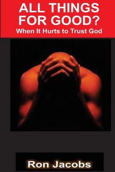 Paperback All Things For Good?: When It Hurts To Trust God Book