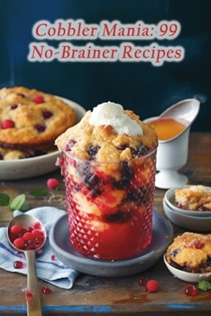 Paperback Cobbler Mania: 99 No-Brainer Recipes Book