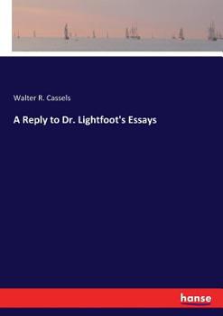 A Reply To Dr. Lightfoot's Essays