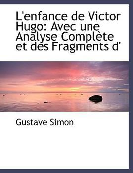 Paperback L'Enfance de Victor Hugo: Avec Une Analyse Compl Te Et Des Fragments D' [Large Print] Book
