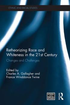 Paperback Retheorizing Race and Whiteness in the 21st Century: Changes and Challenges Book