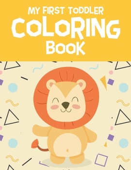 Paperback My First Toddler Coloring Book: Fun with Letters, Numbers, Shapes, Colors, Foods and Animals - Coloring Book for Preschoolers & Toddlers Book