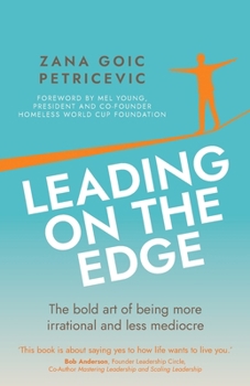 Paperback Leading on the Edge: The Bold Art of Being More Irrational and Less Mediocre Book