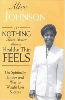 Paperback Nothing Tastes Better Than a Healthy Thin Feels: The Spiritually Empowered Way to Weight Loss Success Book