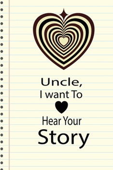 Uncle, I want to hear your story: A guided journal to tell me your memories,keepsake questions.This is a great gift to Dad,grandpa,granddad,father and ... family members, grandchildren life Birthday
