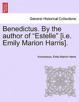 Benedictus, By The Author Of 'estelle'.