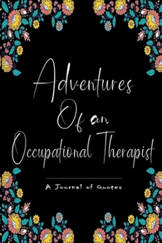 Paperback Adventures of An Occupational Therapist, A Journal of Quotes. Occupational Therapist Gift Book