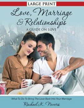 Paperback Love, Marriage and Relationships: A Guide on Love [Large Print] Book