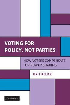 Voting for Policy, Not Parties: How Voters Compensate for Power Sharing - Book  of the Cambridge Studies in Comparative Politics