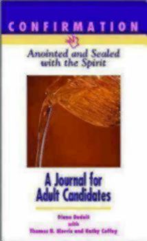 Paperback Confirmation: Anointed and Sealed with the Spirit, a Journal for Adult Candidates: Journal for Adult Candidates Book