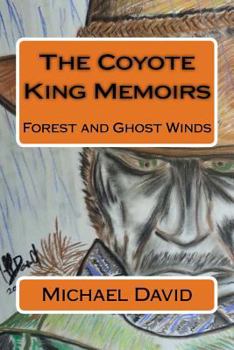 Paperback The Coyote King Memoirs: Forest and Ghost Winds Book