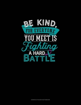 Paperback Be Kind, For Everyone You Meet Is Fighting A Hard Battle: Genkouyoushi Notebook Book