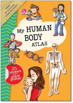 Paperback My Human Body Atlas: A Fun, Fabulous Guide for Children to the Human Body and How It Works Book