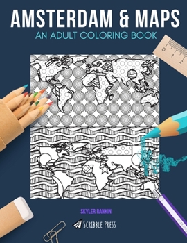 Paperback Amsterdam & Maps: AN ADULT COLORING BOOK: Amsterdam & Maps - 2 Coloring Books In 1 Book