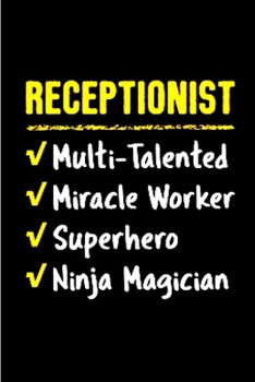 Receptionist multi- talented miracle worker super hero ninja magician: Receptionist Notebook journal Diary Cute funny  humorous blank lined notebook ... job training manual Working employee gifts