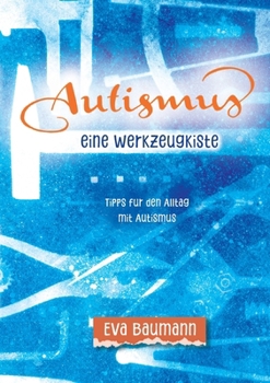 Paperback Autismus. Eine Werkzeugkiste: Tipps für den Alltag mit Autismus [German] Book