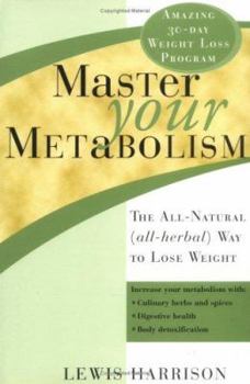 Paperback Master Your Metabolism: The All-Natural (All-Herbal) Way to Lose Weight Book