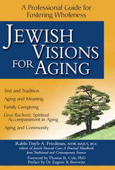 Paperback Jewish Visions for Aging: A Professional Guide for Fostering Wholeness Book