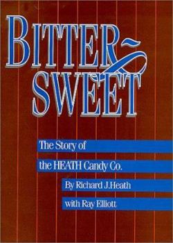 Hardcover Bittersweet: The Story of the Heath Candy Co. Book