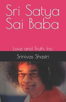 Paperback Sri Satya Sai Baba: Love and Truth, Inc. Book