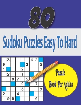 Paperback sudoku puzzles easy to hard sudoku puzzle book for adults: 80 Easy to Hard Sudoku Puzzles with Solutions Book