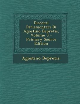 Paperback Discorsi Parlamentari Di Agostino Depretis, Volume 3 [Italian] Book
