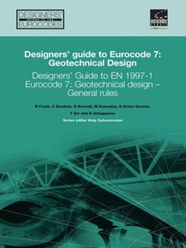 Hardcover Designers' Guide to Eurocode 7: Geotechnical Design: Designers' Guide to En 1997-1. Eurocode 7: Geotechnical Design - General Rules Book