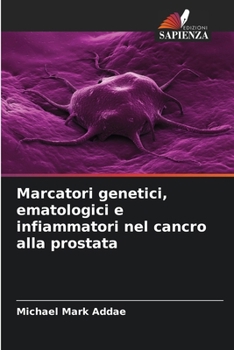 Paperback Marcatori genetici, ematologici e infiammatori nel cancro alla prostata [Italian] Book