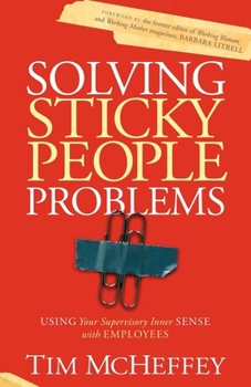 Paperback Solving Sticky People Problems: Using Your Supervisory Inner Sense with Employees Book