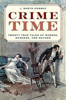Hardcover Crime Time: Twenty True Tales of Murder, Madness, and Mayhem Book