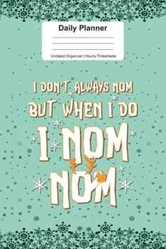 Daily Planner Undated Organizer I Hourly Timesheets: For Christmas Cookie Gift Idea I Get Things Done I Schedule, ToDo's,  Appointments I Thought of ... Goals I Gift For Work, Hobby, Sports, School