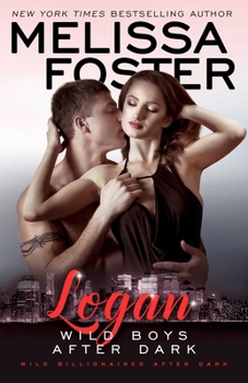 Wild Boys After Dark: Logan - Book #55 of the Love in Bloom