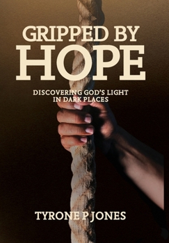 Hardcover Gripped by Hope: Discovering God's Light In Dark Places Book