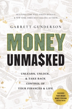 Hardcover Money Unmasked: Unlearn, Unlock, and Take Back Control of Your Finances and Life Book